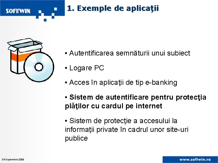 1. Exemple de aplicaţii • Autentificarea semnăturii unui subiect • Logare PC • Acces