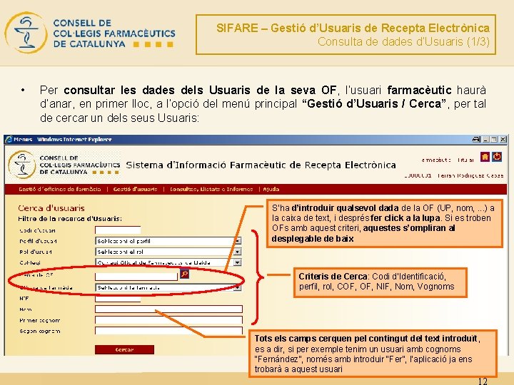 SIFARE – Gestió d’Usuaris de Recepta Electrònica Consulta de dades d’Usuaris (1/3) • Per