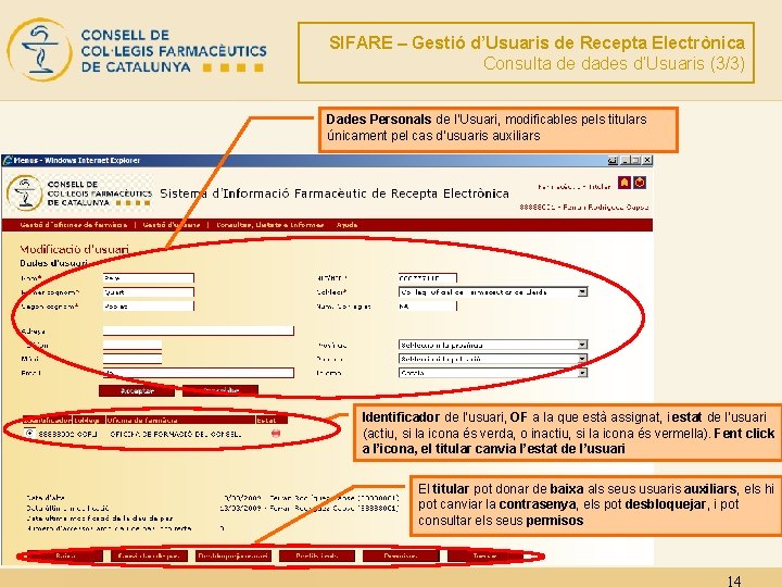SIFARE – Gestió d’Usuaris de Recepta Electrònica Consulta de dades d’Usuaris (3/3) Dades Personals