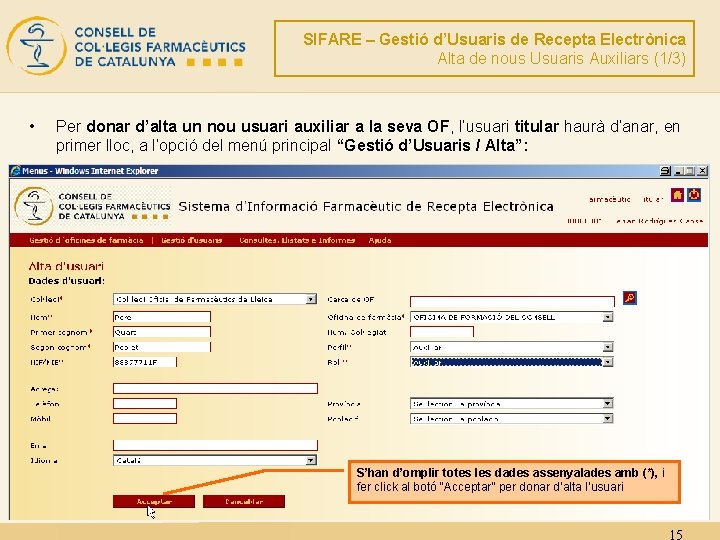 SIFARE – Gestió d’Usuaris de Recepta Electrònica Alta de nous Usuaris Auxiliars (1/3) •
