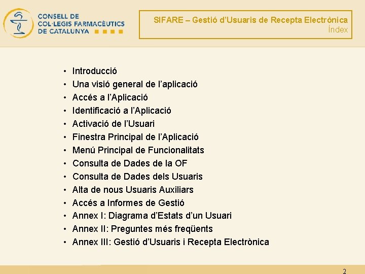 SIFARE – Gestió d’Usuaris de Recepta Electrònica Índex • • • • Introducció Una