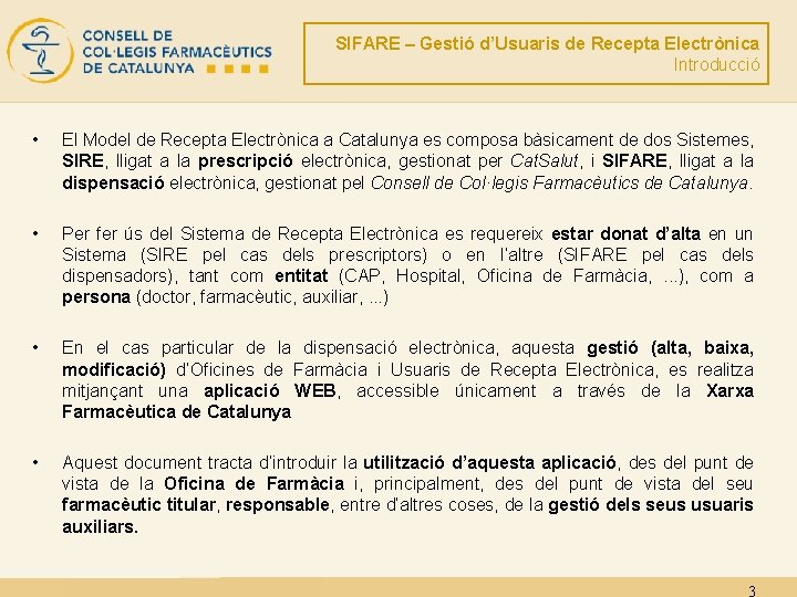 SIFARE – Gestió d’Usuaris de Recepta Electrònica Introducció • El Model de Recepta Electrònica