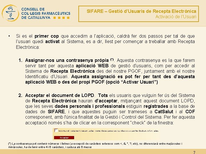 SIFARE – Gestió d’Usuaris de Recepta Electrònica Activació de l’Usuari • Si es el