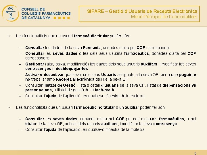 SIFARE – Gestió d’Usuaris de Recepta Electrònica Menú Principal de Funcionalitats • Les funcionalitats