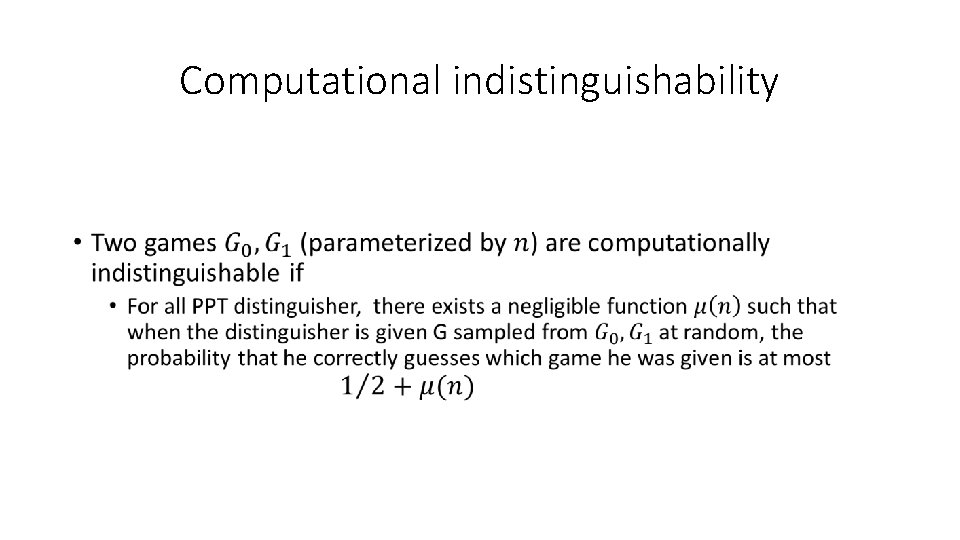 Computational indistinguishability • 