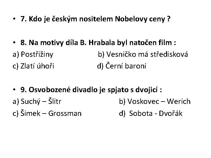  • 7. Kdo je českým nositelem Nobelovy ceny ? • 8. Na motivy