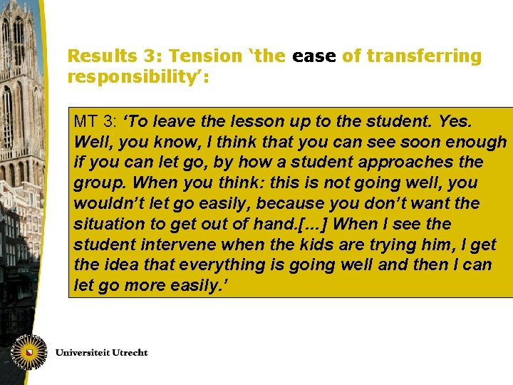 Results 3: Tension ‘the ease of transferring responsibility’: MT 3: ‘To leave the lesson