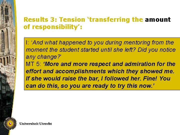 Results 3: Tension ‘transferring the amount of responsibility’: I: ‘And what happened to you