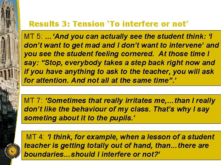 Results 3: Tension ‘To interfere or not’ MT 5: …‘And you can actually see