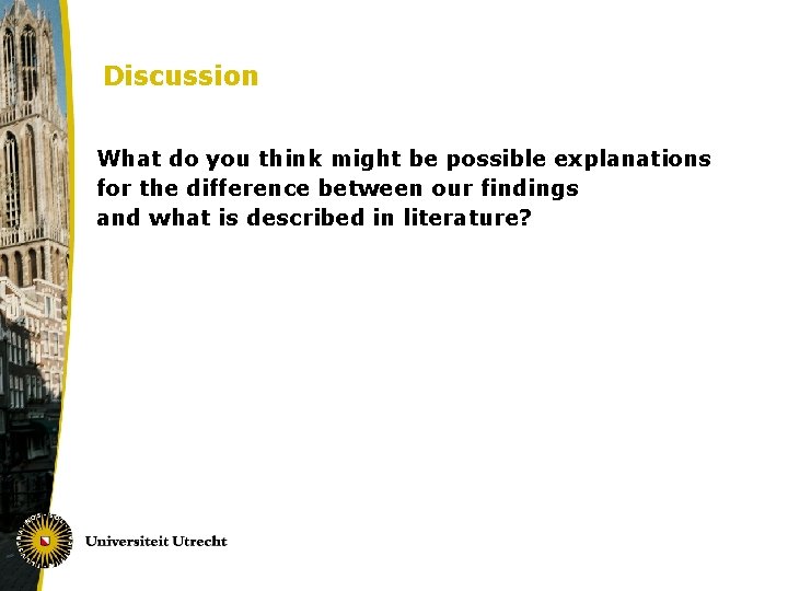Discussion What do you think might be possible explanations for the difference between our