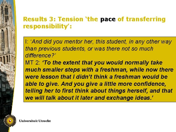 Results 3: Tension ‘the pace of transferring responsibility’: I: ‘And did you mentor her,