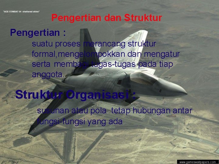 Pengertian dan Struktur Pengertian : suatu proses merancang struktur formal, mengelompokkan dan mengatur serta