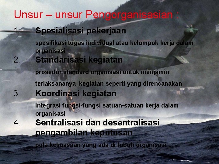 Unsur – unsur Pengorganisasian : 1. Spesialisasi pekerjaan spesifikasi tugas individual atau kelompok kerja