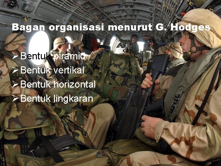 Bagan organisasi menurut G. Hodges Ø Bentuk piramid Ø Bentuk vertikal Ø Bentuk horizontal