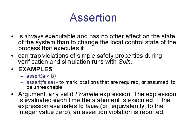 Assertion • is always executable and has no other effect on the state of