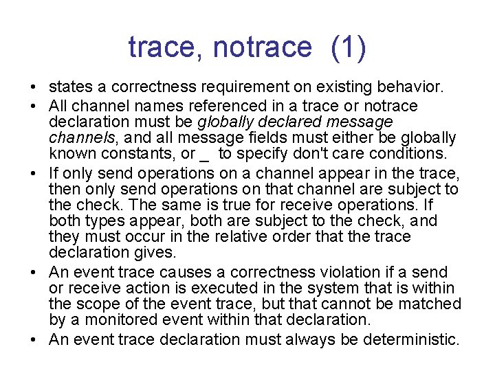 trace, notrace (1) • states a correctness requirement on existing behavior. • All channel