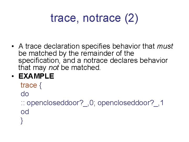 trace, notrace (2) • A trace declaration specifies behavior that must be matched by