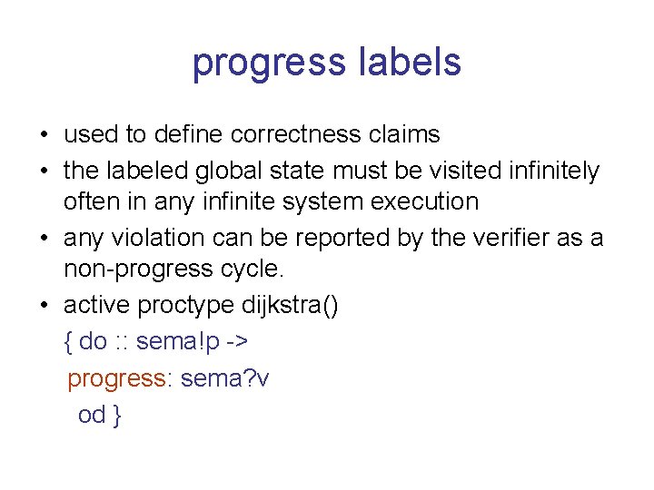 progress labels • used to define correctness claims • the labeled global state must