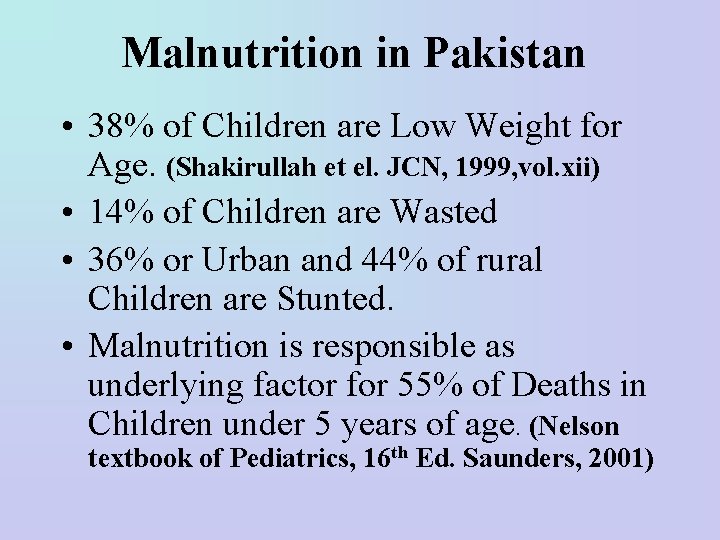 Malnutrition in Pakistan • 38% of Children are Low Weight for Age. (Shakirullah et