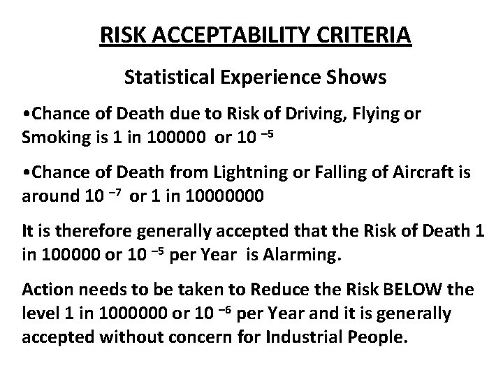 RISK ACCEPTABILITY CRITERIA Statistical Experience Shows • Chance of Death due to Risk of