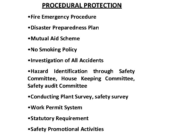 PROCEDURAL PROTECTION • Fire Emergency Procedure • Disaster Preparedness Plan • Mutual Aid Scheme