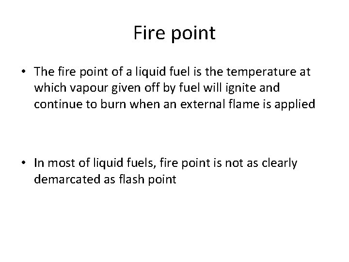 Fire point • The fire point of a liquid fuel is the temperature at