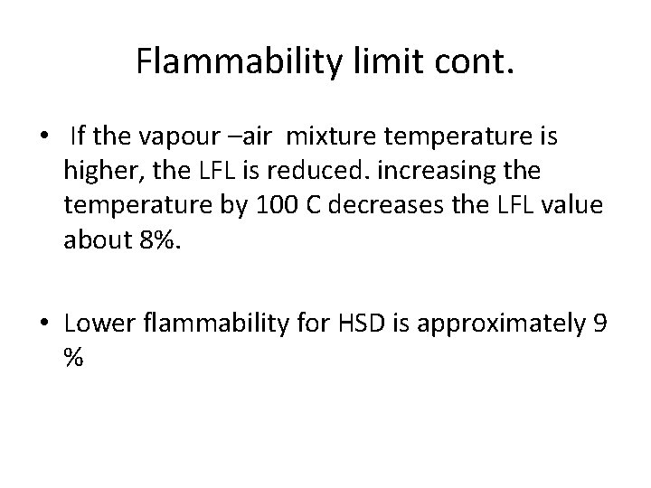 Flammability limit cont. • If the vapour –air mixture temperature is higher, the LFL