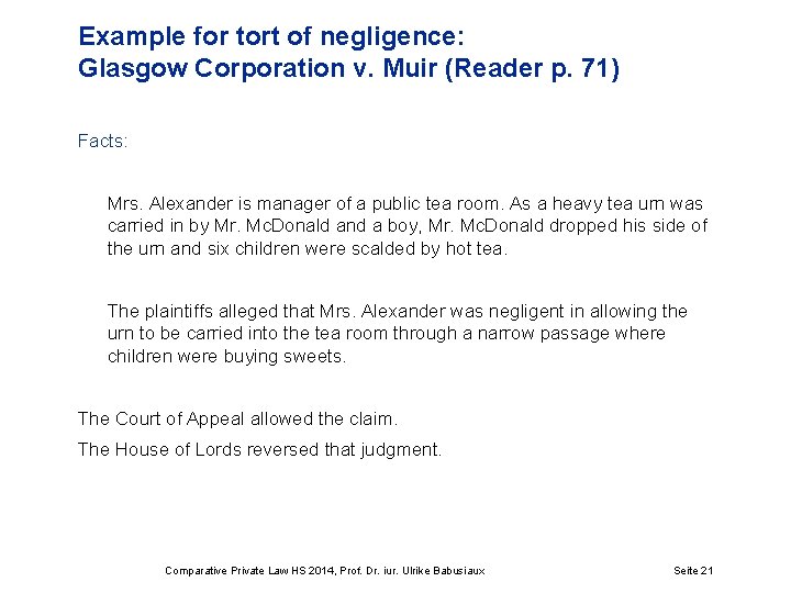 Example for tort of negligence: Glasgow Corporation v. Muir (Reader p. 71) Facts: Mrs.