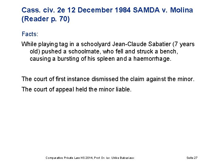 Cass. civ. 2 e 12 December 1984 SAMDA v. Molina (Reader p. 70) Facts: