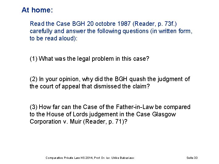 At home: Read the Case BGH 20 octobre 1987 (Reader, p. 73 f. )