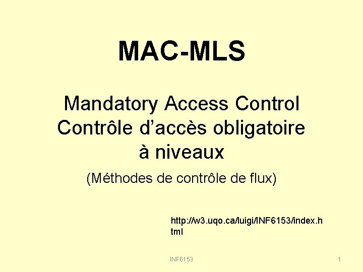 MAC-MLS Mandatory Access Control Contrôle d’accès obligatoire à niveaux (Méthodes de contrôle de flux)