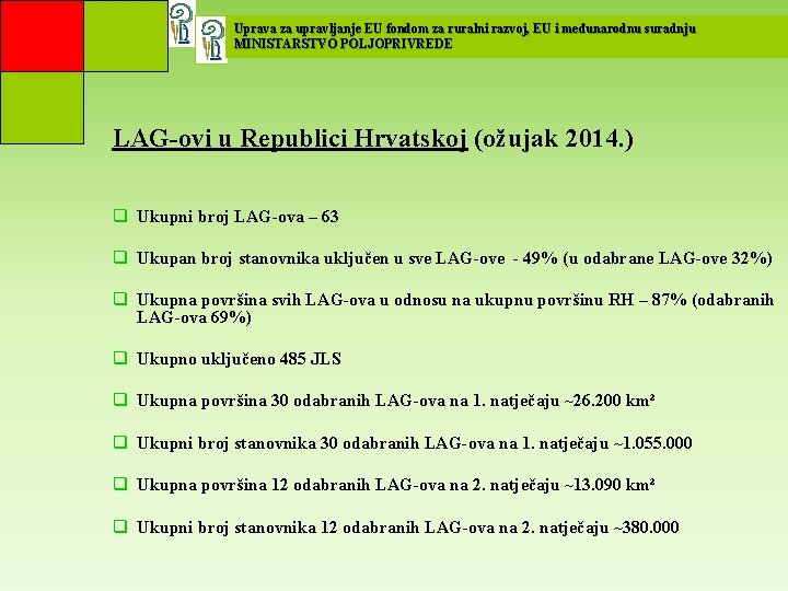 Uprava za upravljanje EU fondom za ruralni razvoj, EU i međunarodnu suradnju MINISTARSTVO POLJOPRIVREDE