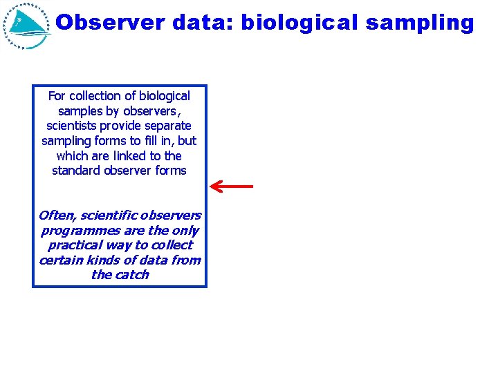 Observer data: biological sampling For collection of biological samples by observers, scientists provide separate Observer data: biological sampling For collection of biological samples by observers, scientists provide separate