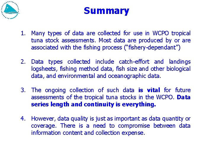Summary 1. Many types of data are collected for use in WCPO tropical tuna Summary 1. Many types of data are collected for use in WCPO tropical tuna