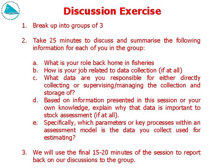 Discussion Exercise 1. Break up into groups of 3 2. Take 25 minutes to Discussion Exercise 1. Break up into groups of 3 2. Take 25 minutes to