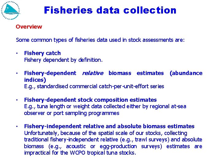Fisheries data collection Overview Some common types of fisheries data used in stock assessments Fisheries data collection Overview Some common types of fisheries data used in stock assessments