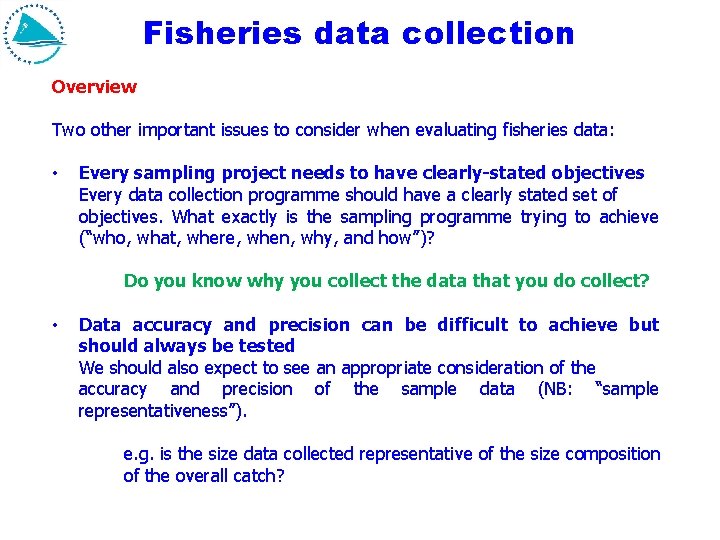 Fisheries data collection Overview Two other important issues to consider when evaluating fisheries data: Fisheries data collection Overview Two other important issues to consider when evaluating fisheries data: