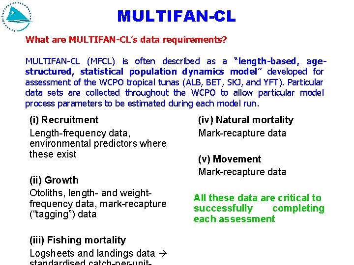 MULTIFAN-CL What are MULTIFAN-CL’s data requirements? MULTIFAN-CL (MFCL) is often described as a “length-based, MULTIFAN-CL What are MULTIFAN-CL’s data requirements? MULTIFAN-CL (MFCL) is often described as a “length-based,