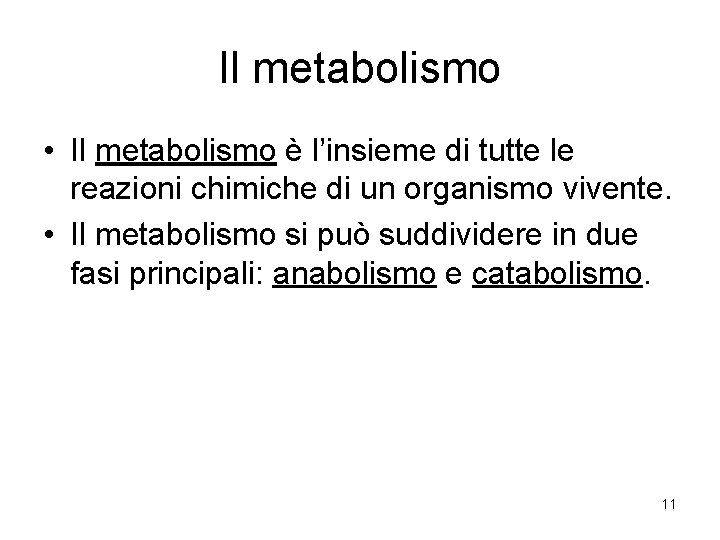 Il metabolismo • Il metabolismo è l’insieme di tutte le reazioni chimiche di un