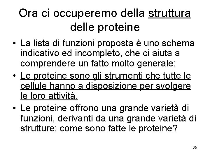 Ora ci occuperemo della struttura delle proteine • La lista di funzioni proposta è