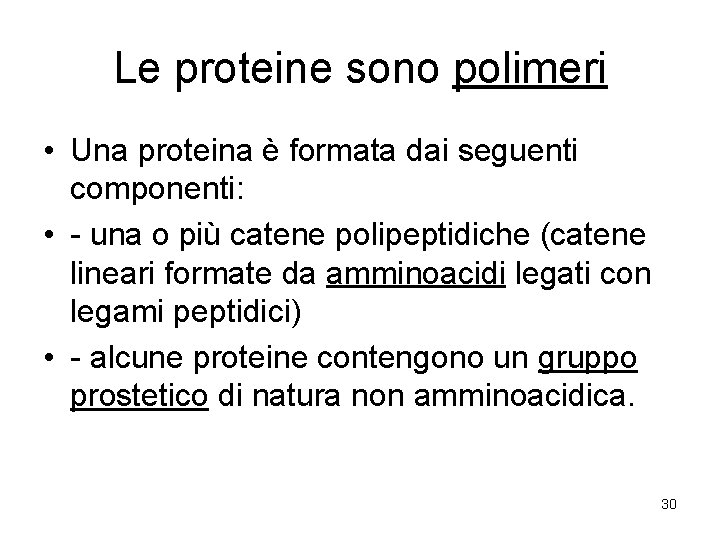 Le proteine sono polimeri • Una proteina è formata dai seguenti componenti: • -