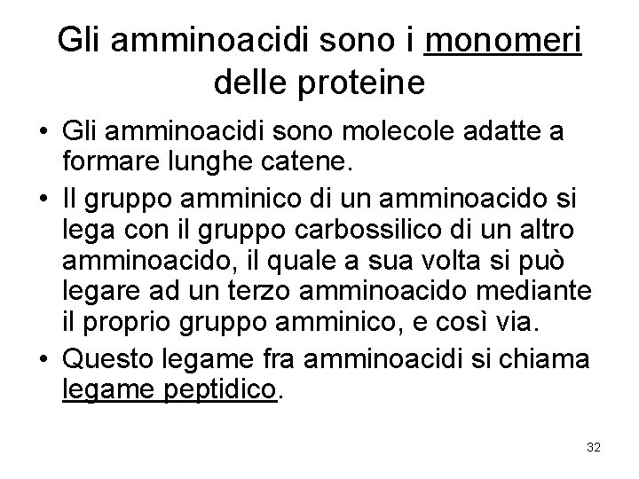 Gli amminoacidi sono i monomeri delle proteine • Gli amminoacidi sono molecole adatte a