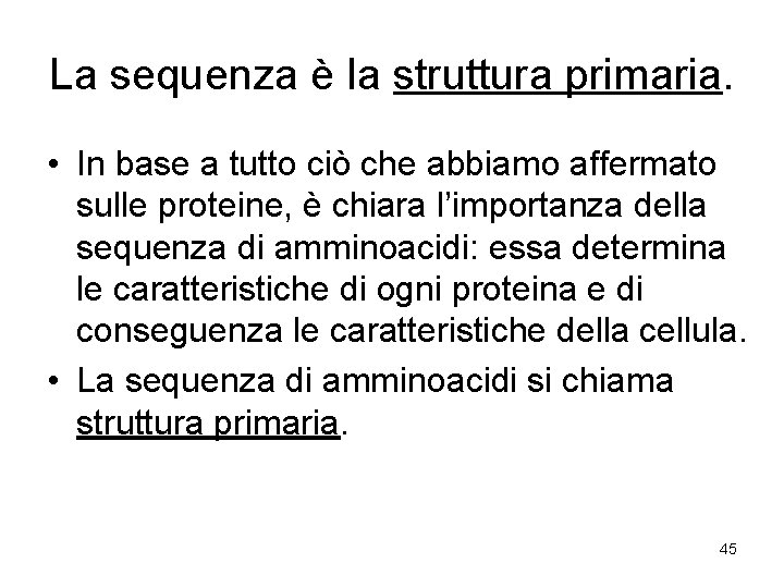 La sequenza è la struttura primaria. • In base a tutto ciò che abbiamo