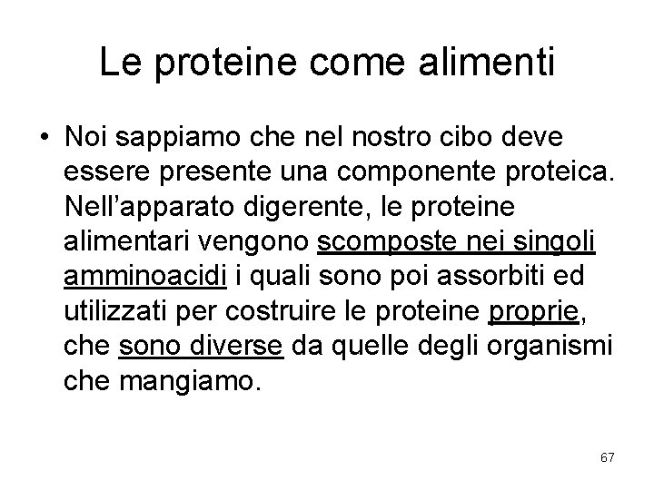 Le proteine come alimenti • Noi sappiamo che nel nostro cibo deve essere presente