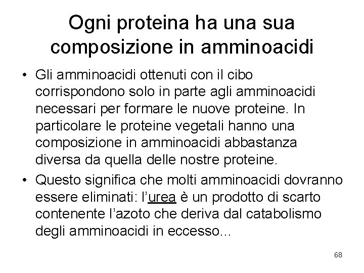 Ogni proteina ha una sua composizione in amminoacidi • Gli amminoacidi ottenuti con il