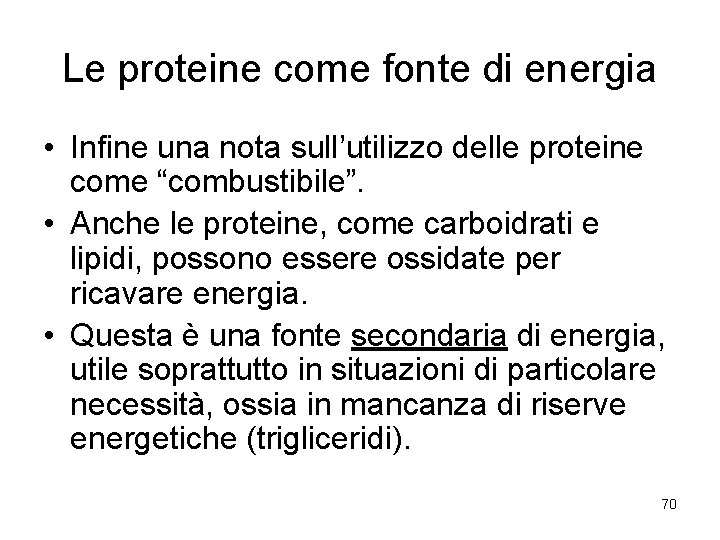 Le proteine come fonte di energia • Infine una nota sull’utilizzo delle proteine come