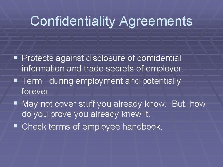 Confidentiality Agreements § Protects against disclosure of confidential § § § information and trade