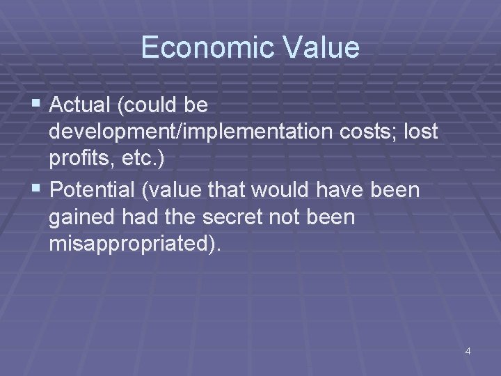 Economic Value § Actual (could be development/implementation costs; lost profits, etc. ) § Potential
