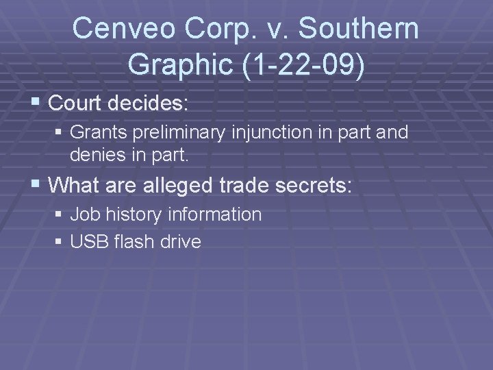 Cenveo Corp. v. Southern Graphic (1 -22 -09) § Court decides: § Grants preliminary