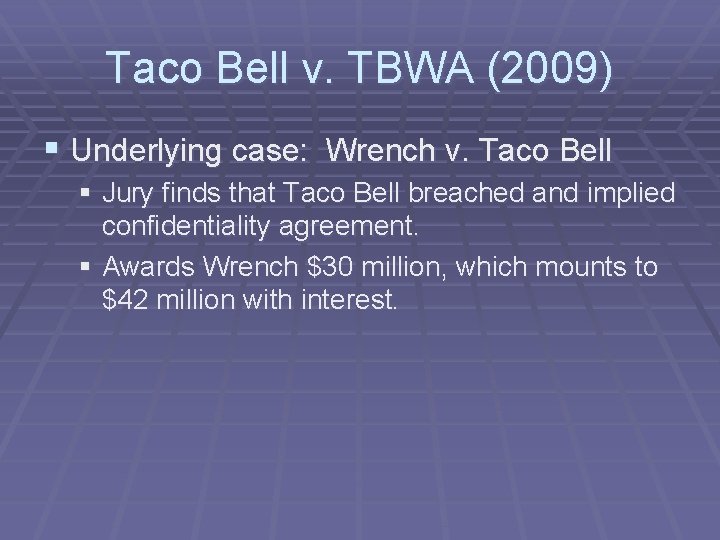 Taco Bell v. TBWA (2009) § Underlying case: Wrench v. Taco Bell § Jury